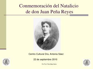 Conmemoración del Natalicio de don Juan Peña Reyes