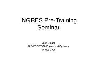 INGRES Pre-Training Seminar