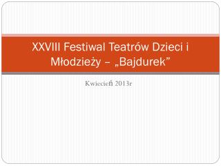 XXVIII Festiwal Teatrów Dzieci i Młodzieży – „Bajdurek”