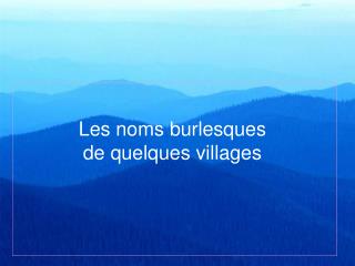 Les noms burlesques de quelques villages