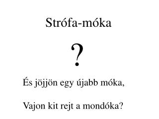 És jöjjön egy újabb móka, Vajon kit rejt a mondóka?