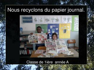 Nous recyclons du papier journal.