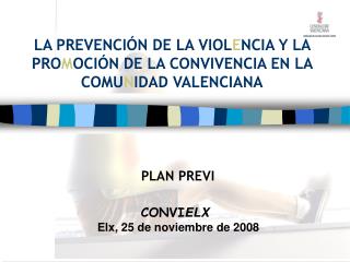 LA PREVENCIÓN DE LA VIOL E NCIA Y LA PRO M OCIÓN DE LA CONVIVENCIA EN LA COMU N IDAD VALENCIANA