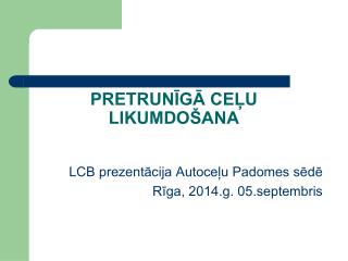 PRETRUNĪGĀ CEĻU LIKUMDOŠANA