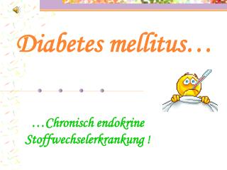 Diabetes mellitus…