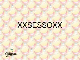 XXSESSOXX