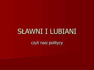 SŁAWNI I LUBIANI