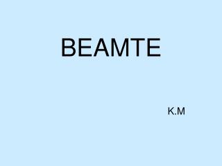 BEAMTE