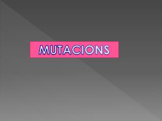 MUTACIONS