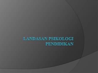 LANDASAN PSIKOLOGI PENDIDIKAN