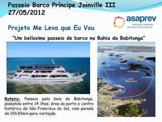 Passeio Barco Príncipe Joinville III 27/05/2012 Projeto Me Leva que Eu Vou