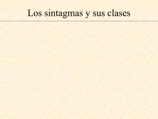 Los sintagmas y sus clases