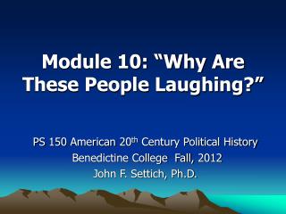 Module 10: “Why Are These People Laughing?”