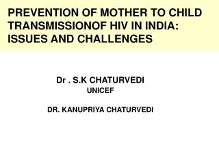 PREVENTION OF MOTHER TO CHILD TRANSMISSIONOF HIV IN INDIA: ISSUES AND CHALLENGES