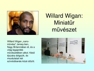 Willard Wigan: Miniatűr művészet