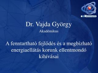 Dr. Vajda György Akadémikus
