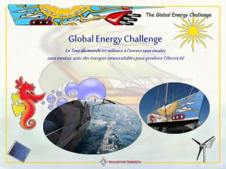 Global Energy Challenge Le Tour du monde en solitaire à l’envers sans escales