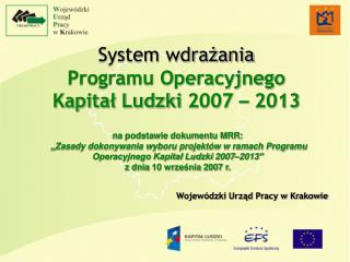 System wdrażania Programu Operacyjnego Kapitał Ludzki 2007 – 2013