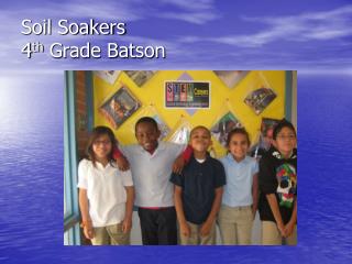 Soil Soakers 4 th Grade Batson