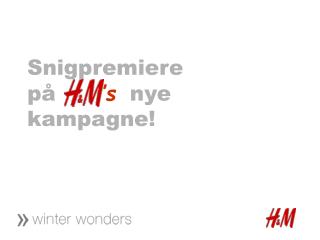 Snigpremiere på H&amp; ’s ’ nye kampagne!
