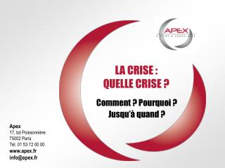 LA CRISE : QUELLE CRISE ?