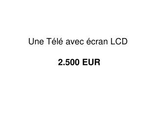 Une Télé avec écran LCD 2.500 EUR