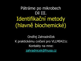 Pátráme po mikrobech Díl III. Identifikační metody (hlavně biochemické)