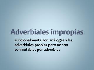 Adverbiales impropias