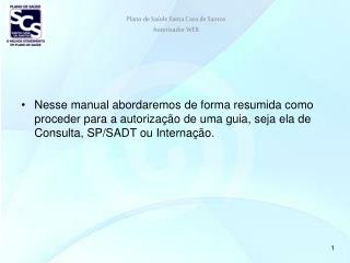 Acesse o site: scssantos.br Clique no Link Autorizador de Guias