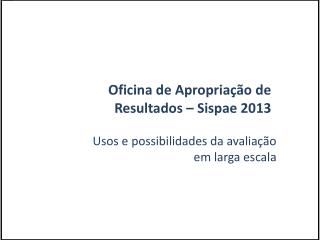 Oficina de Apropriação de Resultados – Sispae 2013