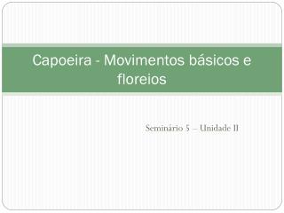 Capoeira - Movimentos básicos e floreios