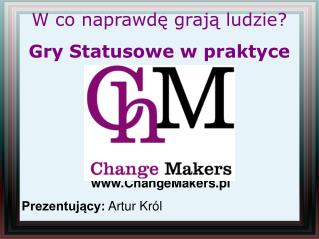 W co naprawdę grają ludzie? Gry Statusowe w praktyce