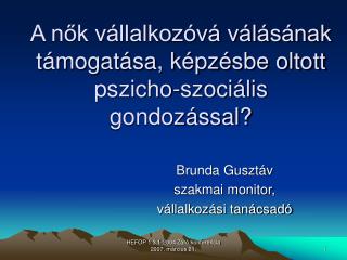 A nők vállalkozóvá válásának támogatása, képzésbe oltott pszicho-szociális gondozással?