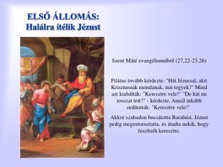 ELSŐ ÁLLOMÁS: Halálra ítélik Jézust