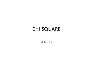 CHI SQUARE