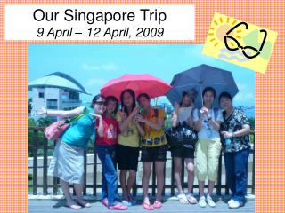 Our Singapore Trip 9 April – 12 April, 2009