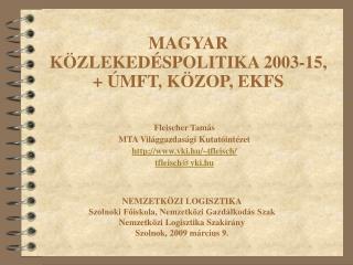 MAGYAR KÖZLEKEDÉSPOLITIKA 2003-15, + ÚMFT, KÖZOP, EKFS