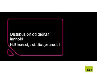 Distribusjon og digitalt innhold