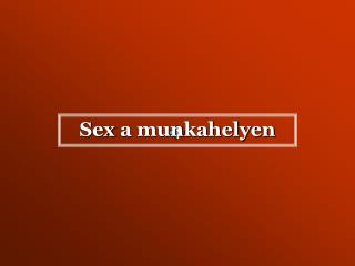 S ex a munkahelyen