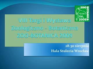VIII Targi i Wystawa Zoologiczno - Botaniczna ZOO-BOTANICA 2009
