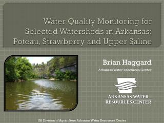 Water Quality Monitoring for Selected Watersheds in Arkansas: Poteau, Strawberry and Upper Saline