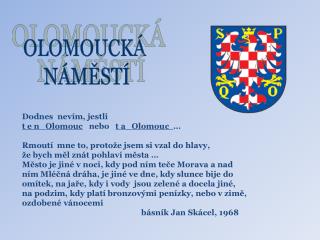 Dodnes nevím, jestli t e n Olomouc nebo t a Olomouc …