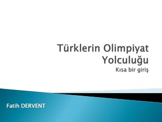 Türklerin Olimpiyat Yolculuğu Kısa bir giriş