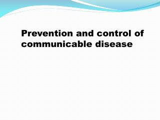 Prevention and control of communicable disease