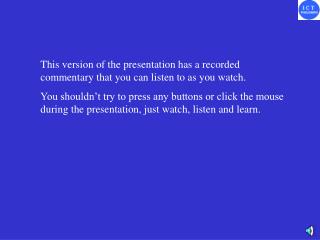 This version of the presentation has a recorded commentary that you can listen to as you watch.