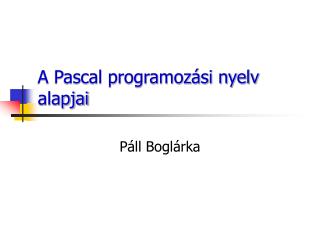 A Pascal programozási nyelv alapjai