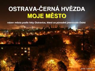 OSTRAVA-ČERNÁ HVĚZDA MOJE MĚSTO