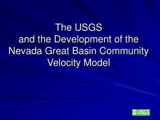 The USGS and the Development of the Nevada Great Basin Community Velocity Model