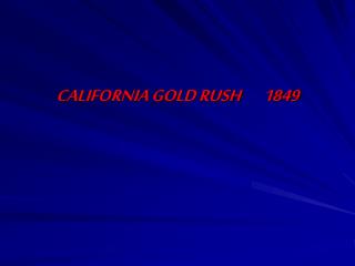 CALIFORNIA GOLD RUSH 1849