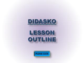 DIDASKO LESSON OUTLINE